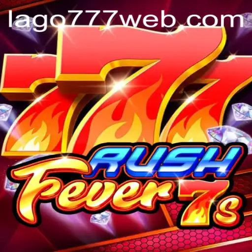 RushFever7s: A Thrilling Journey with LAGO777.COM