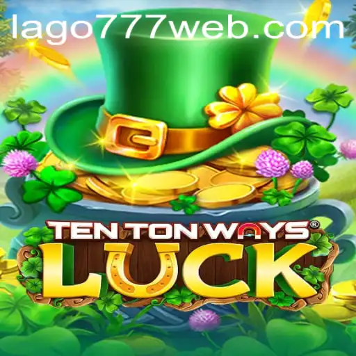 Unveiling the Exciting World of TenTonWaysLuck at LAGO777.COM